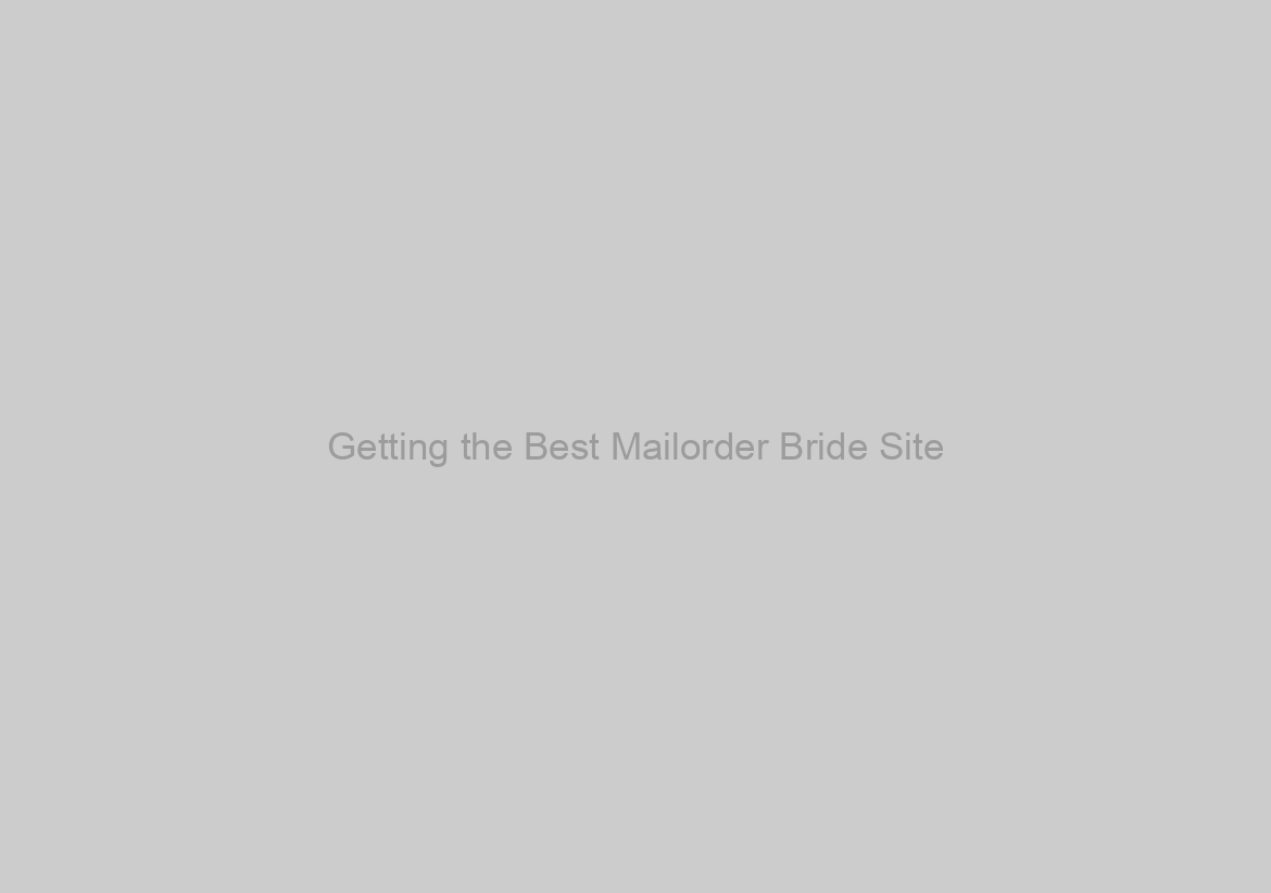 Getting the Best Mailorder Bride Site